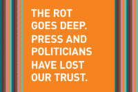 The rot goes deep. Press and politicians have lost our trust.