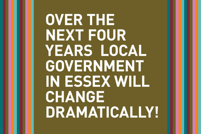 Over the next four years local government in Essex will change dramatically!